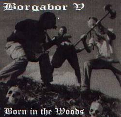 Borgabor V : Born in the Woods